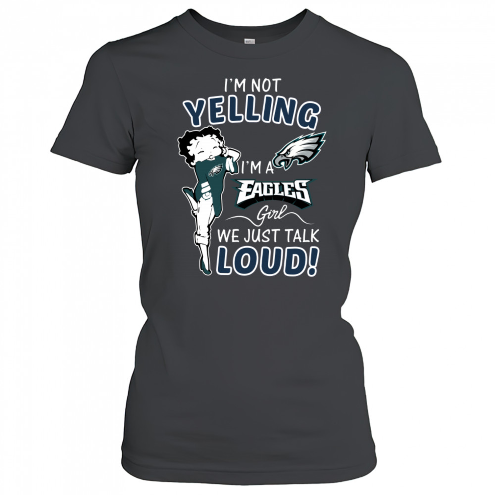 Betty Boop I’m not yelling I’m a Eagles girl t-shirt Women's T-shirt