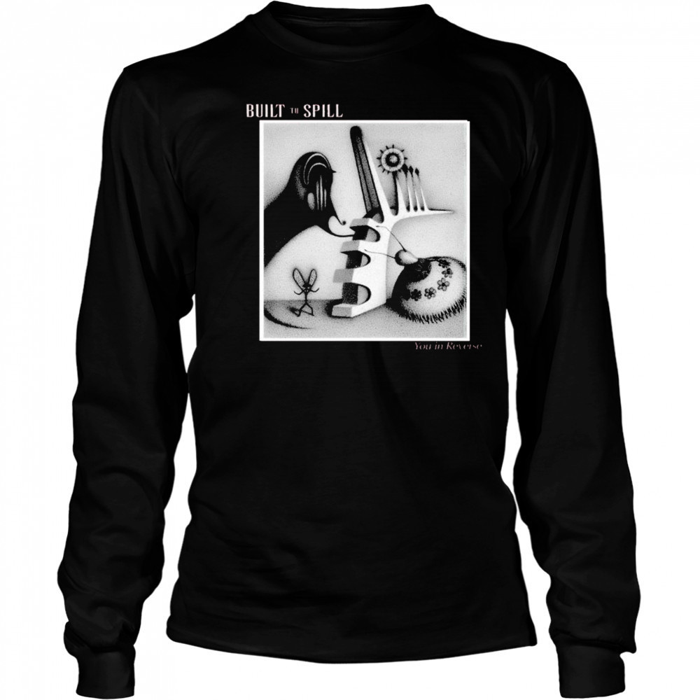 Built To Spill You In Reverse T-shirt Long Sleeved
