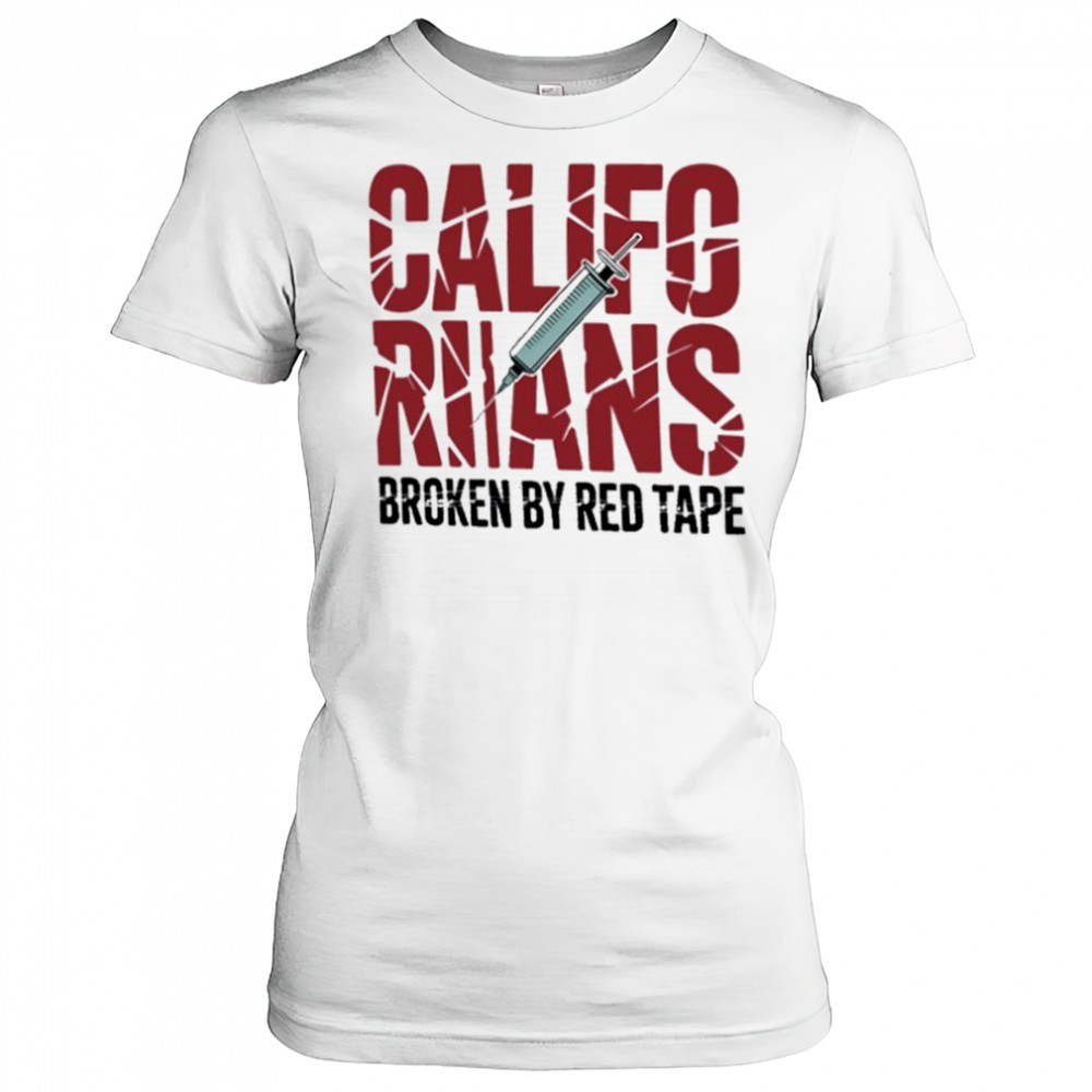 Californians Broken By Red Tape Shirt Women's T-shirt