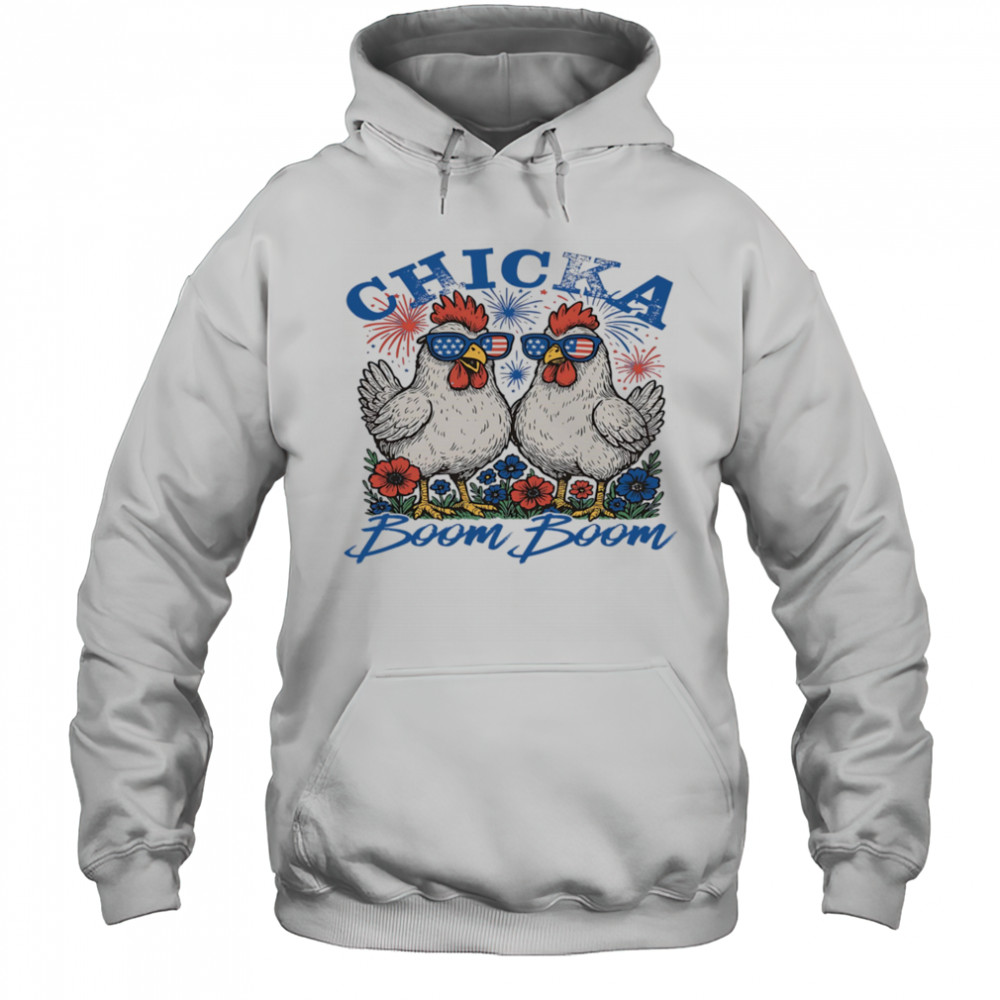 Chicka boom boom 4th of July shirt Hoodie