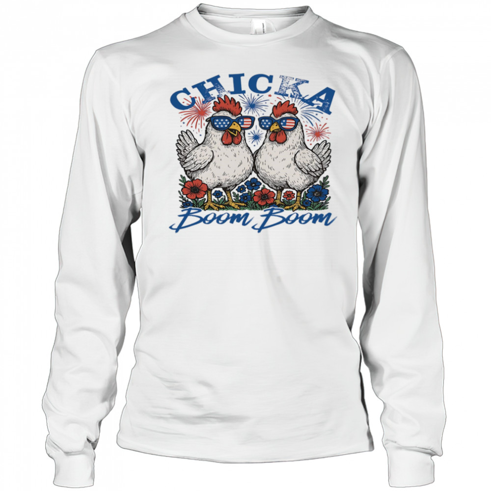 Chicka boom boom 4th of July shirt Long Sleeved