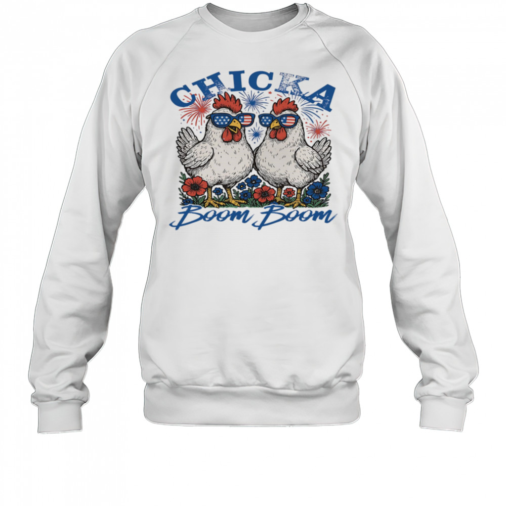 Chicka boom boom 4th of July shirt Sweatshirt