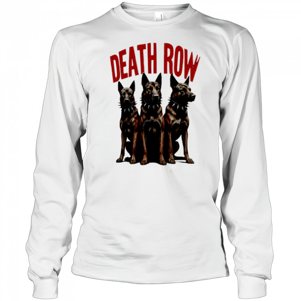 Death Row Dogs shirt Long Sleeved