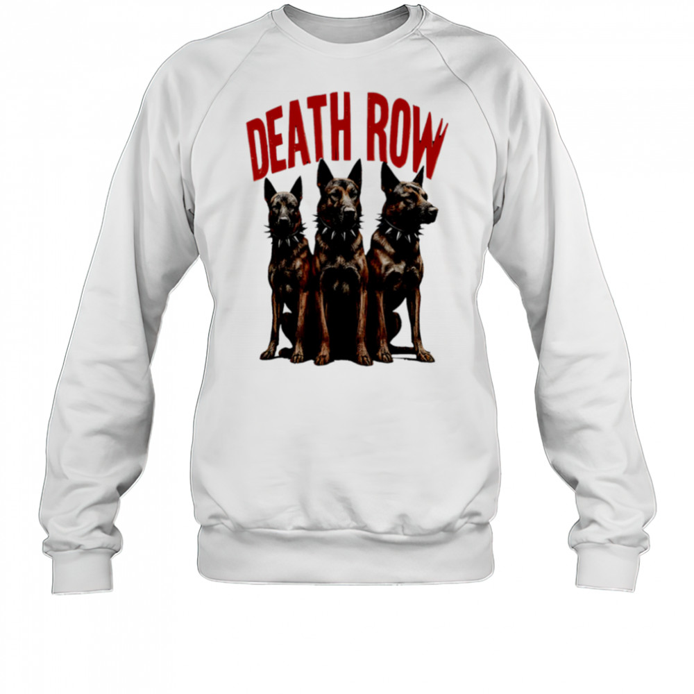Death Row Dogs shirt Sweatshirt