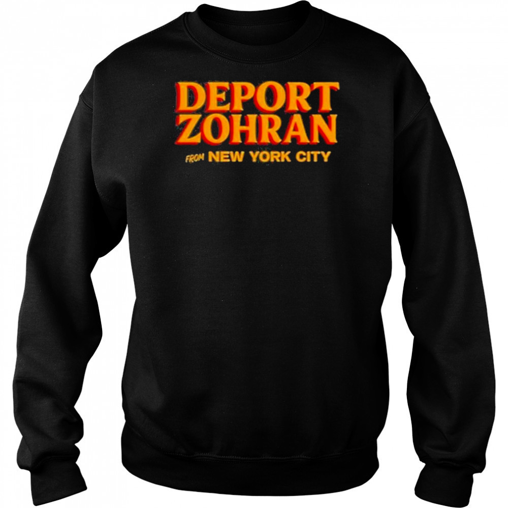 Deport Zohran From New York City Shirt Hoodie