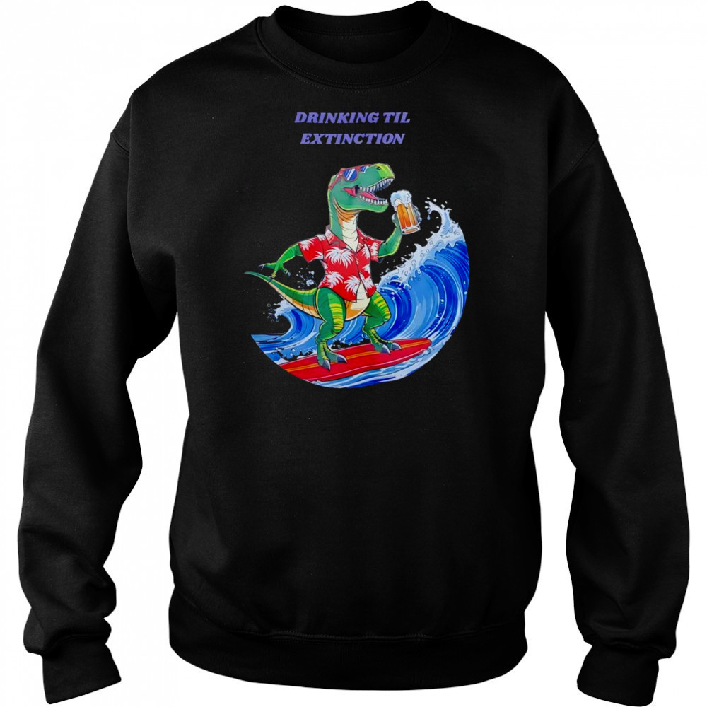 Drinking til extingction shirt Hoodie