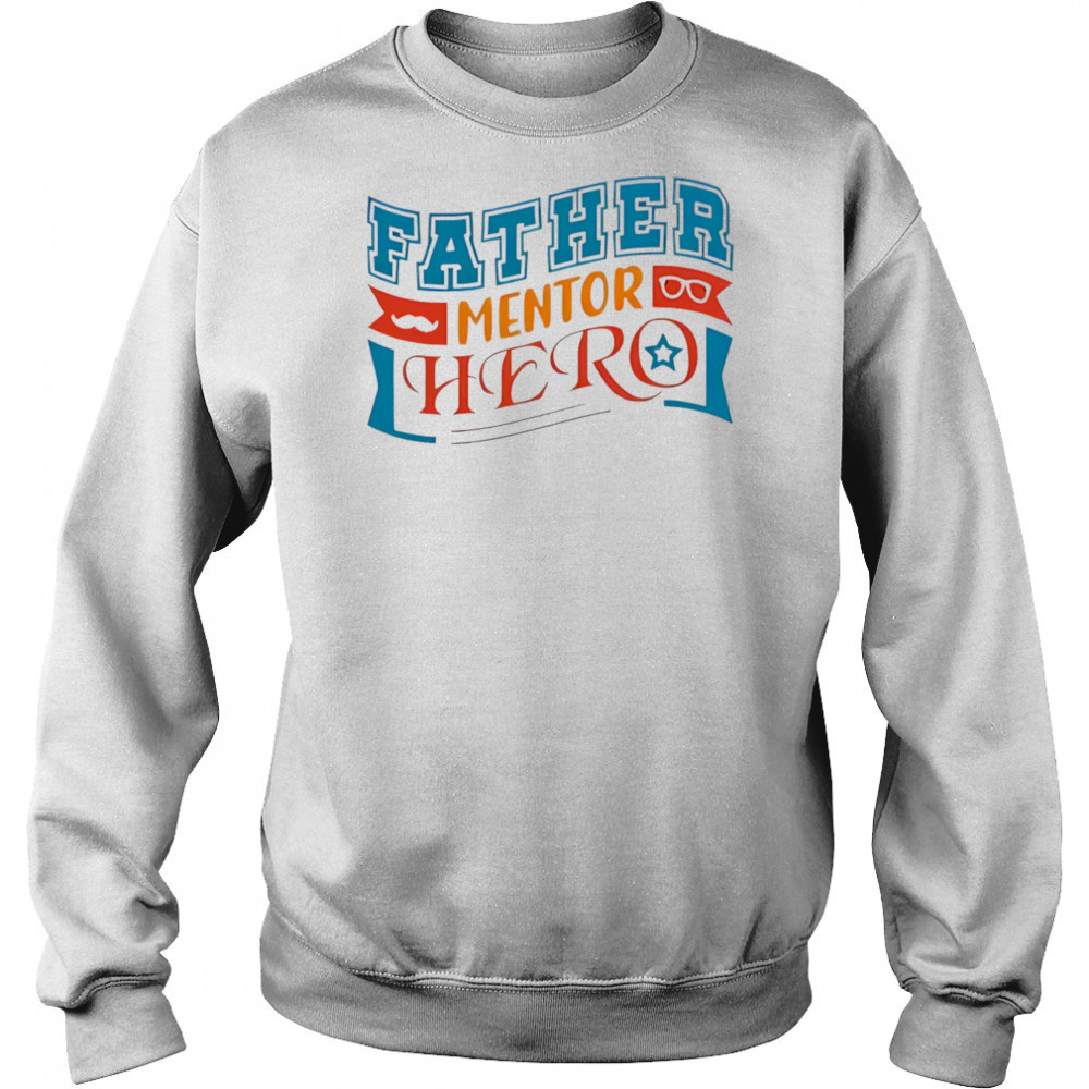 Father mentor hero shirt Hoodie