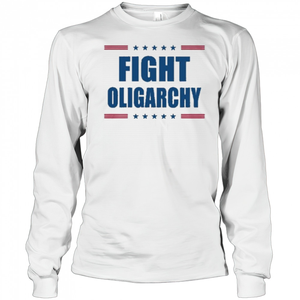 Fight Oligarchy Shirt Long Sleeved