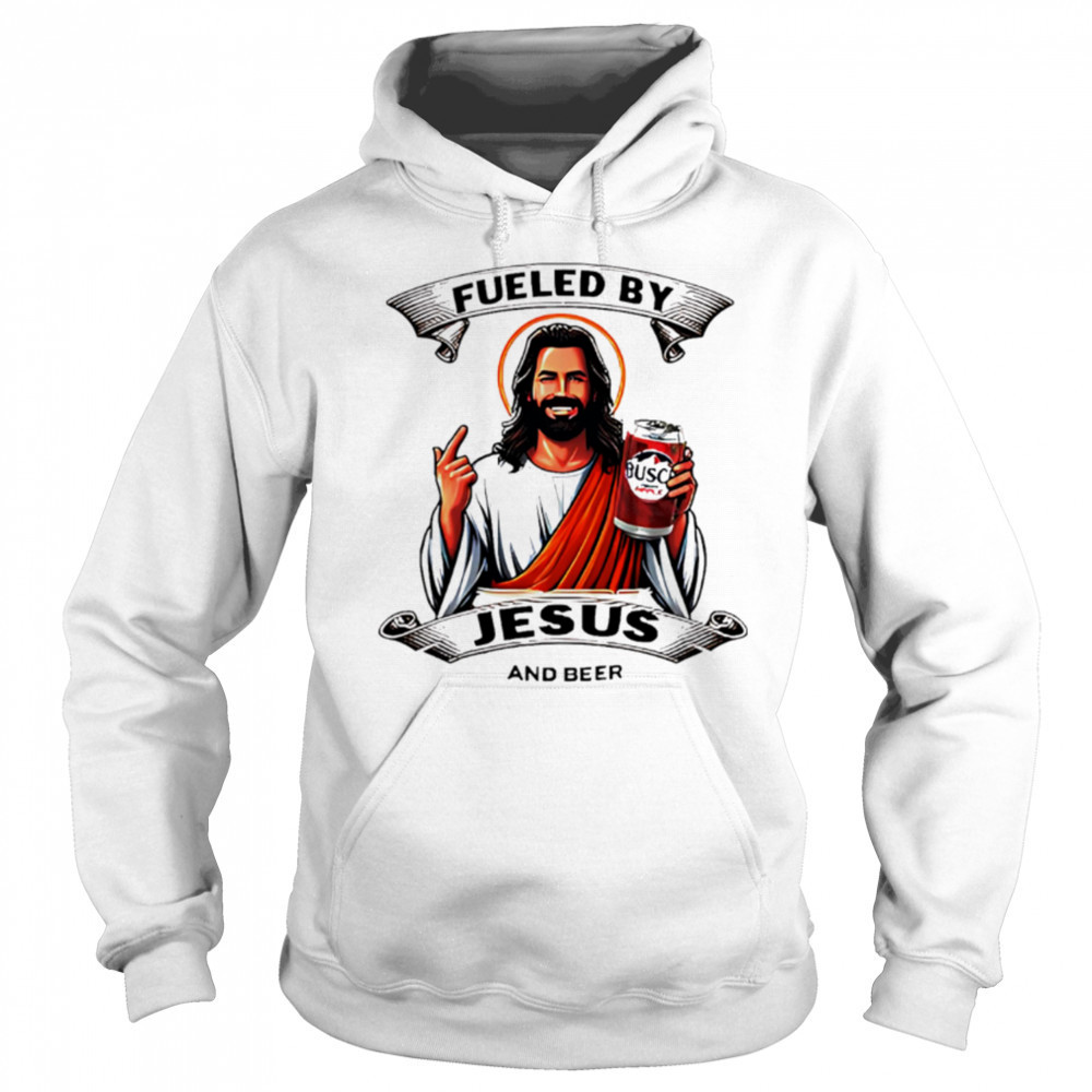 Fueled by Jesus and busch light beer shirt Sweatshirt
