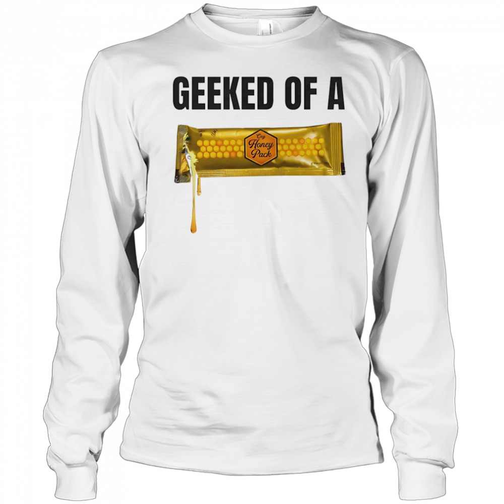 Geeked of a Honey pack shirt Long Sleeved