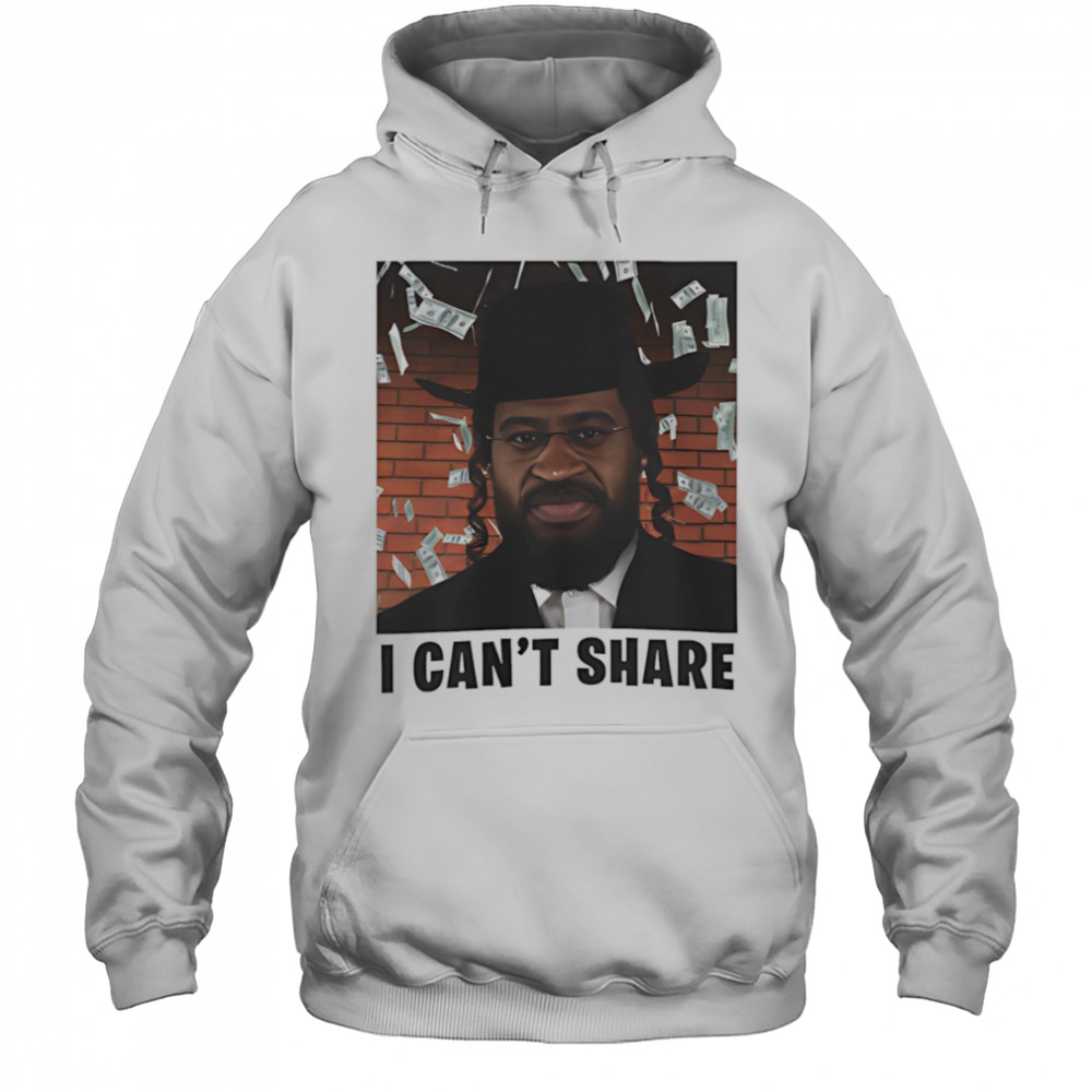 I can’t share shirt Hoodie