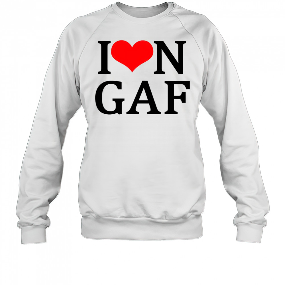 I love Iongaf shirt Sweatshirt
