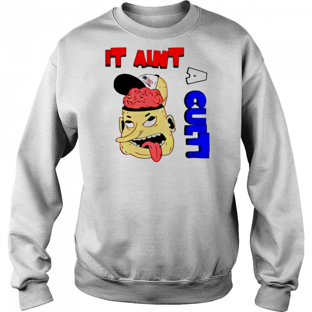 It Ain’t A Cult shirt Hoodie