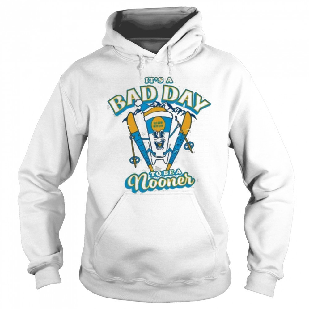 It’s a bad day to be a Nooner Shirt Sweatshirt