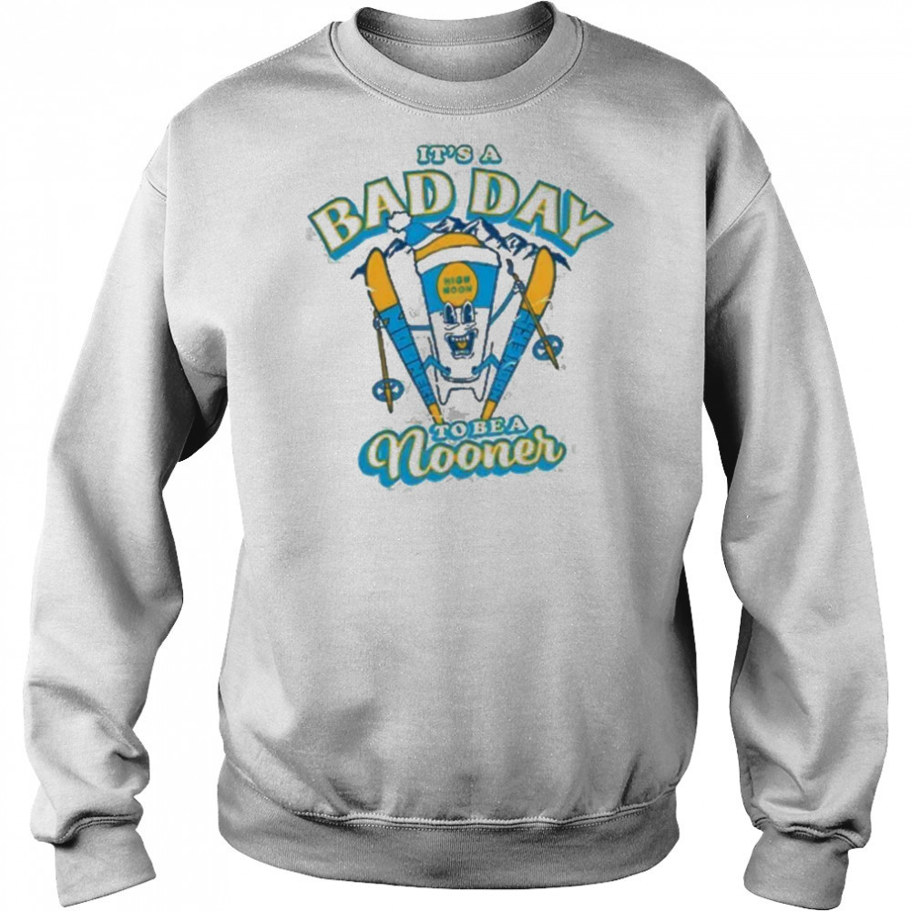 It’s a bad day to be a Nooner Shirt Hoodie