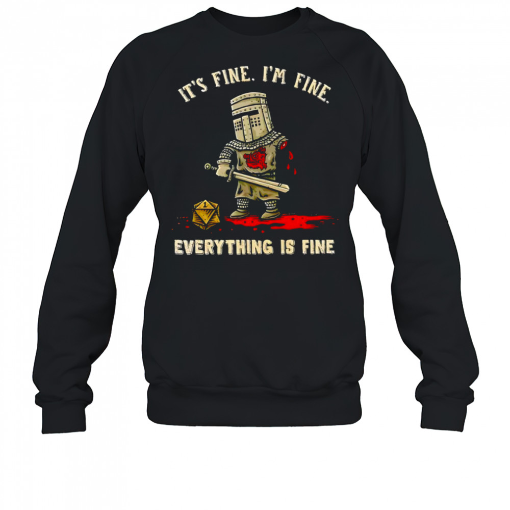 Its fine im fine everything is fine shirt Sweatshirt