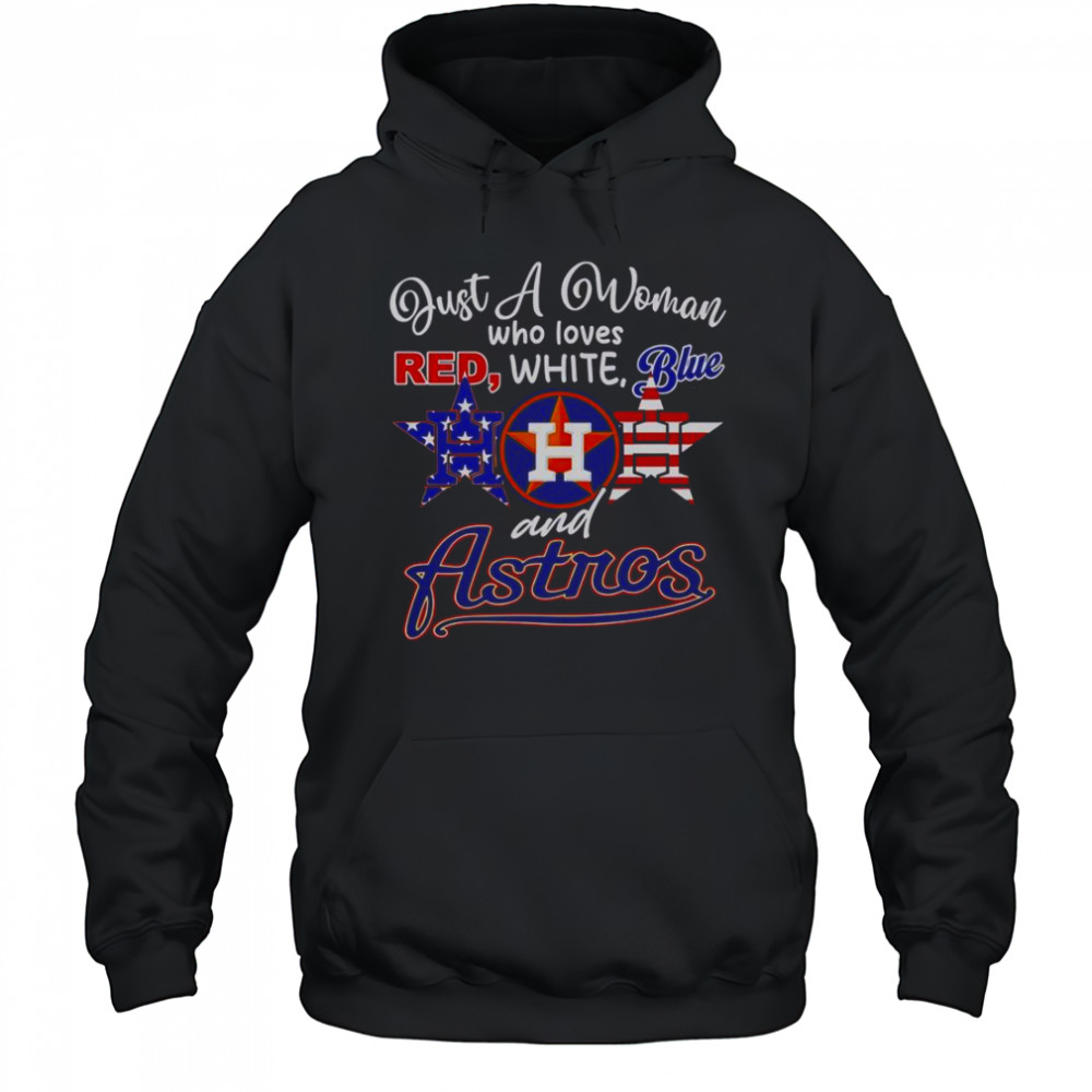 Just A Woman Who Loves Red White Blue And Houston Astros T-Shirt Hoodie