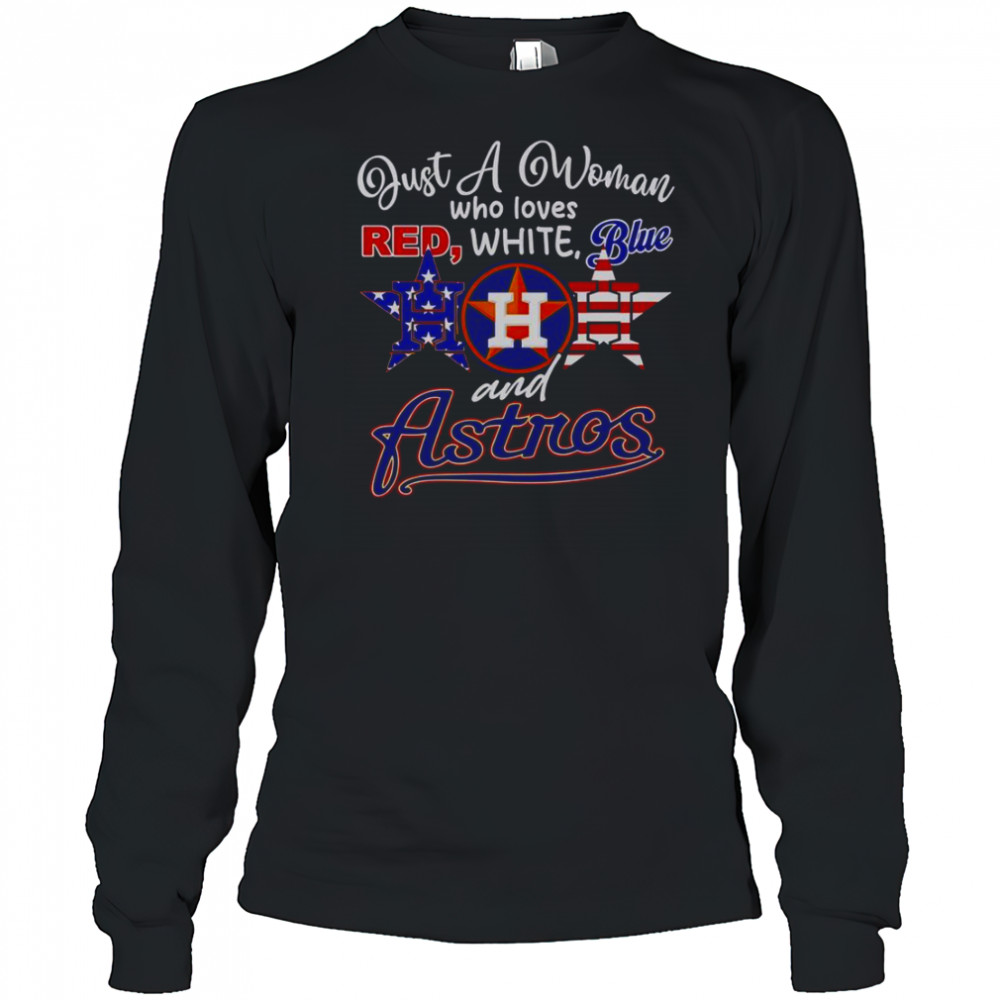 Just A Woman Who Loves Red White Blue And Houston Astros T-Shirt Long Sleeved
