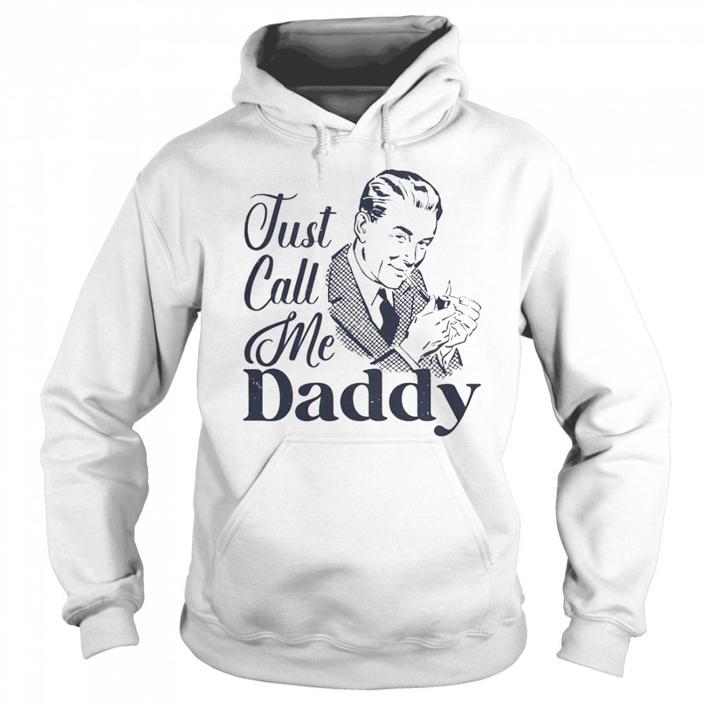 Just Call Me Daddy T-Shirt Sweatshirt