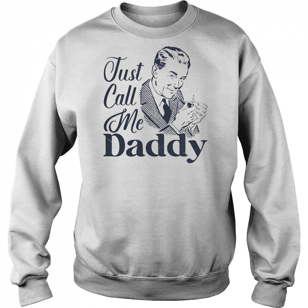 Just Call Me Daddy T-Shirt Hoodie
