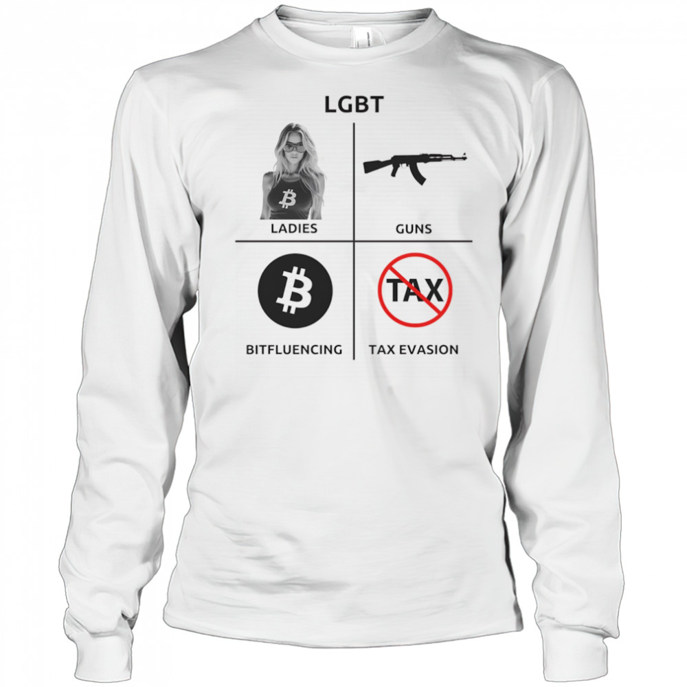 LGBT ladies guns bitfluencing tax evasion shirt Long Sleeved