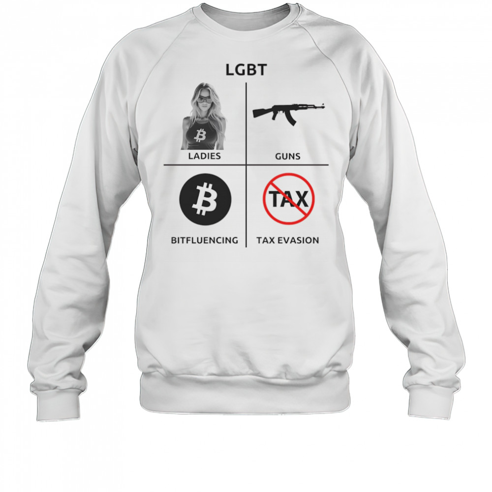LGBT ladies guns bitfluencing tax evasion shirt Sweatshirt