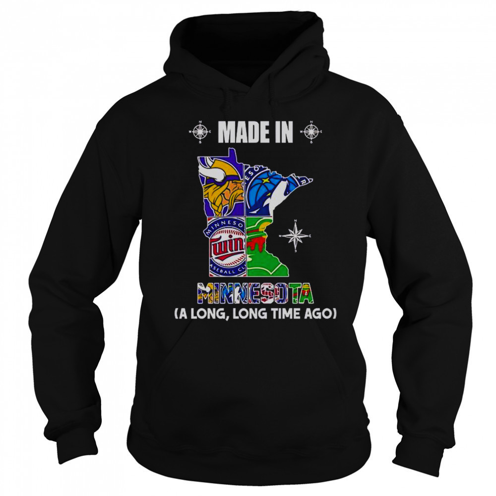 Made In Minnesota A Long Long Time Ago T-Shirt Sweatshirt