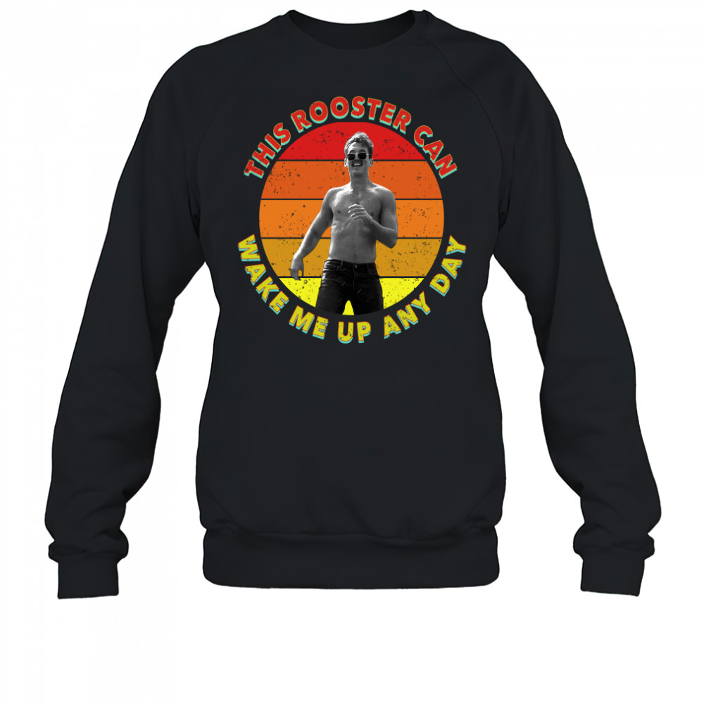 Miles Teller this rooster can wake me up any day shirt Sweatshirt