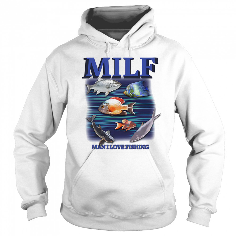 MILF Man I Love Fishing graphic shirt Sweatshirt