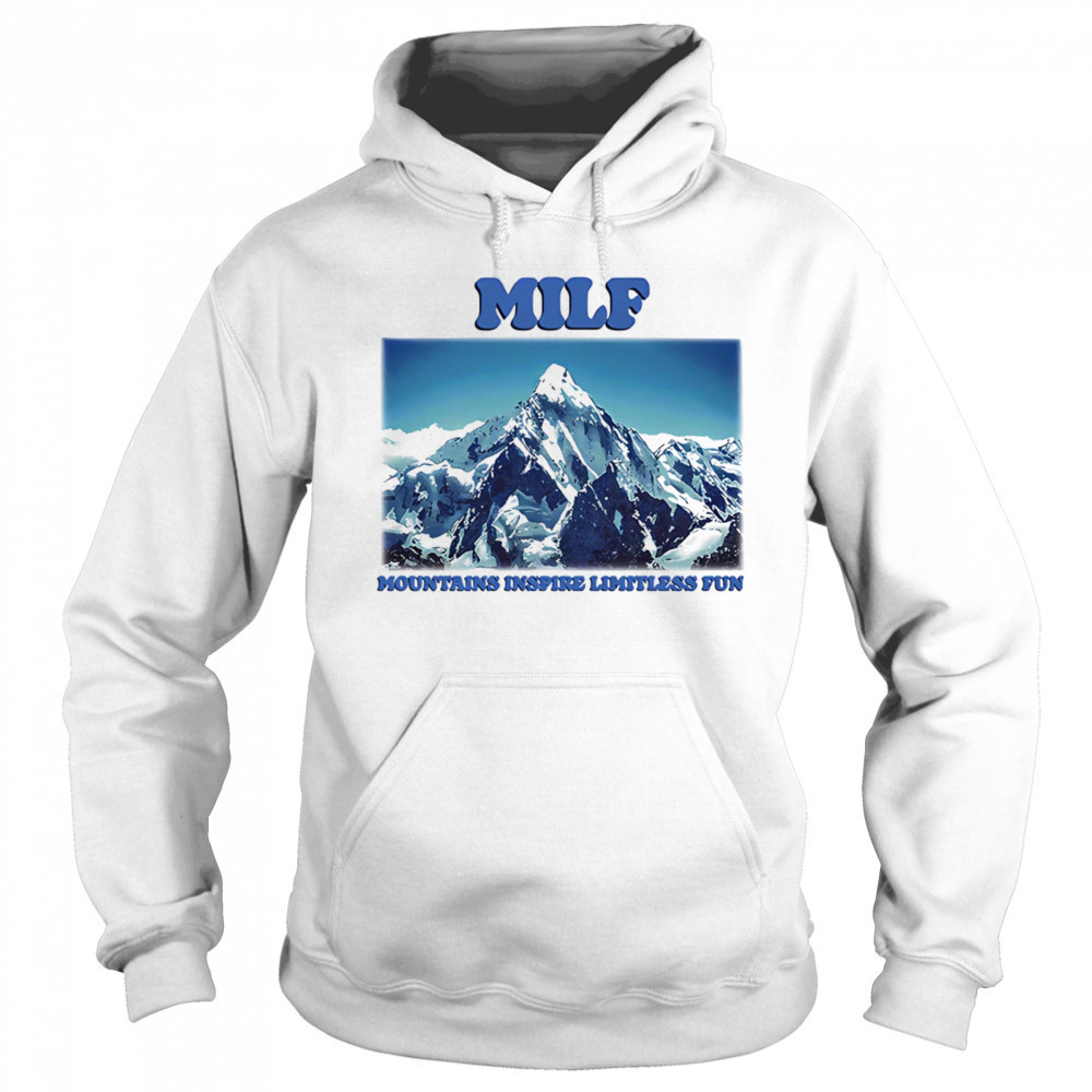 MILF Mountains Inspire Limitless Fun shirt Sweatshirt