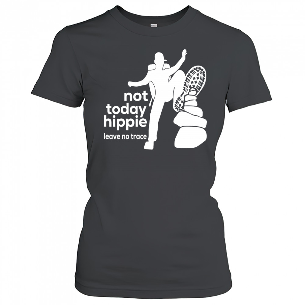 Not today hippie leave no trace shirt Women's T-shirt