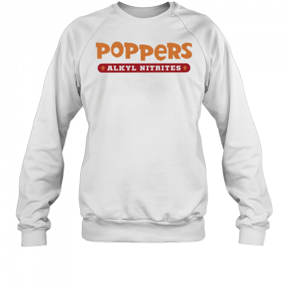 Poppers Alkyl Nitrates shirt Sweatshirt