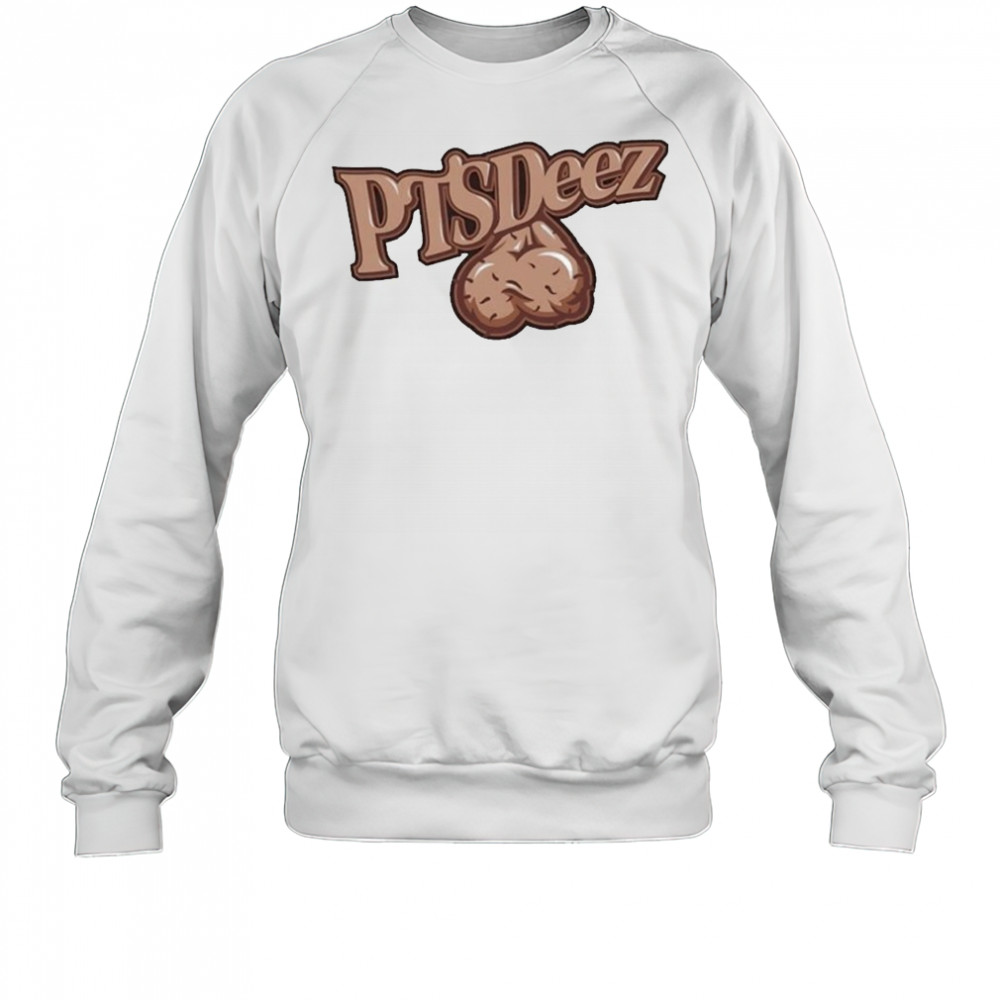 PTSDeez Nuts Ball Sack T-shirt Sweatshirt