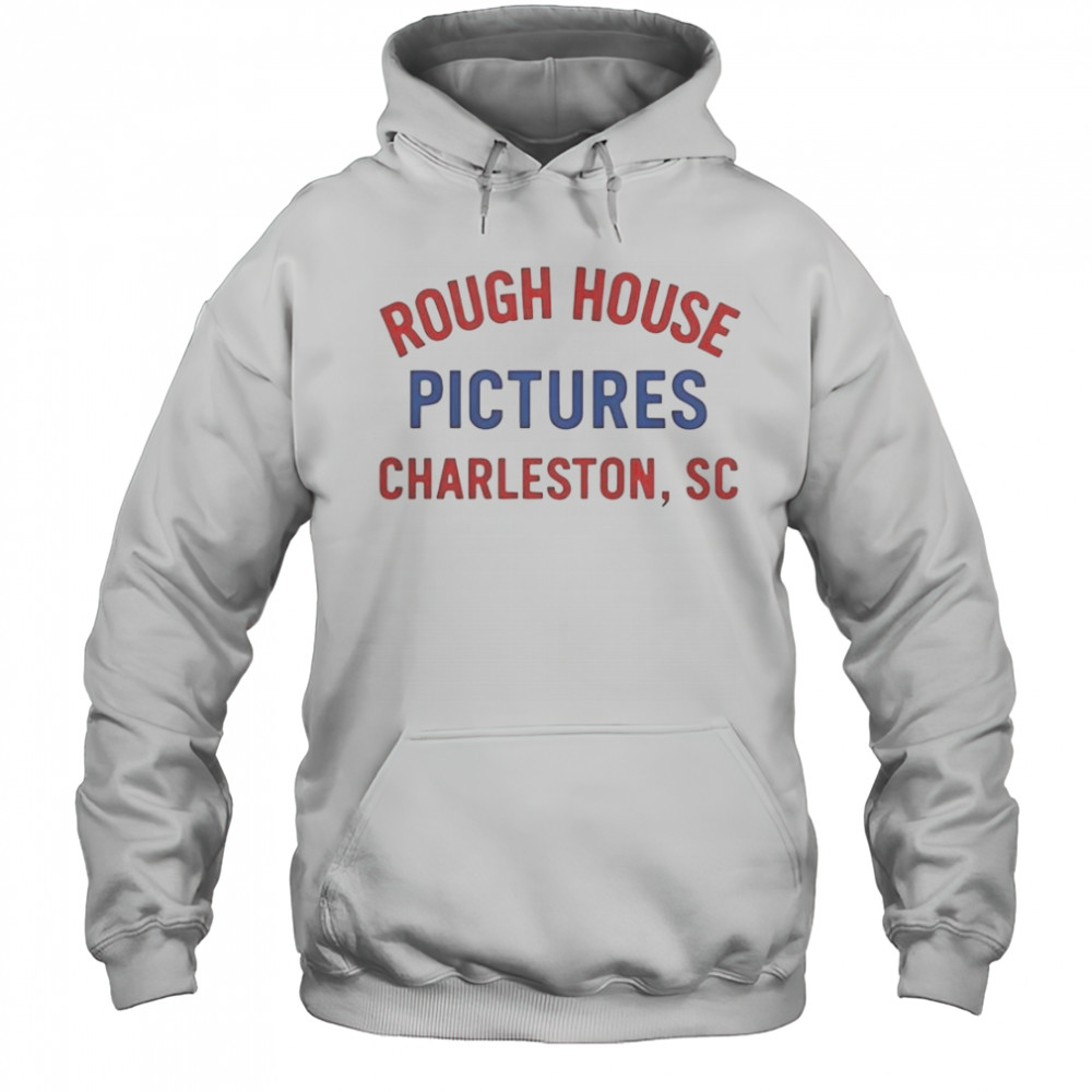 Rough House Pictures Charleston SC T-Shirt Hoodie