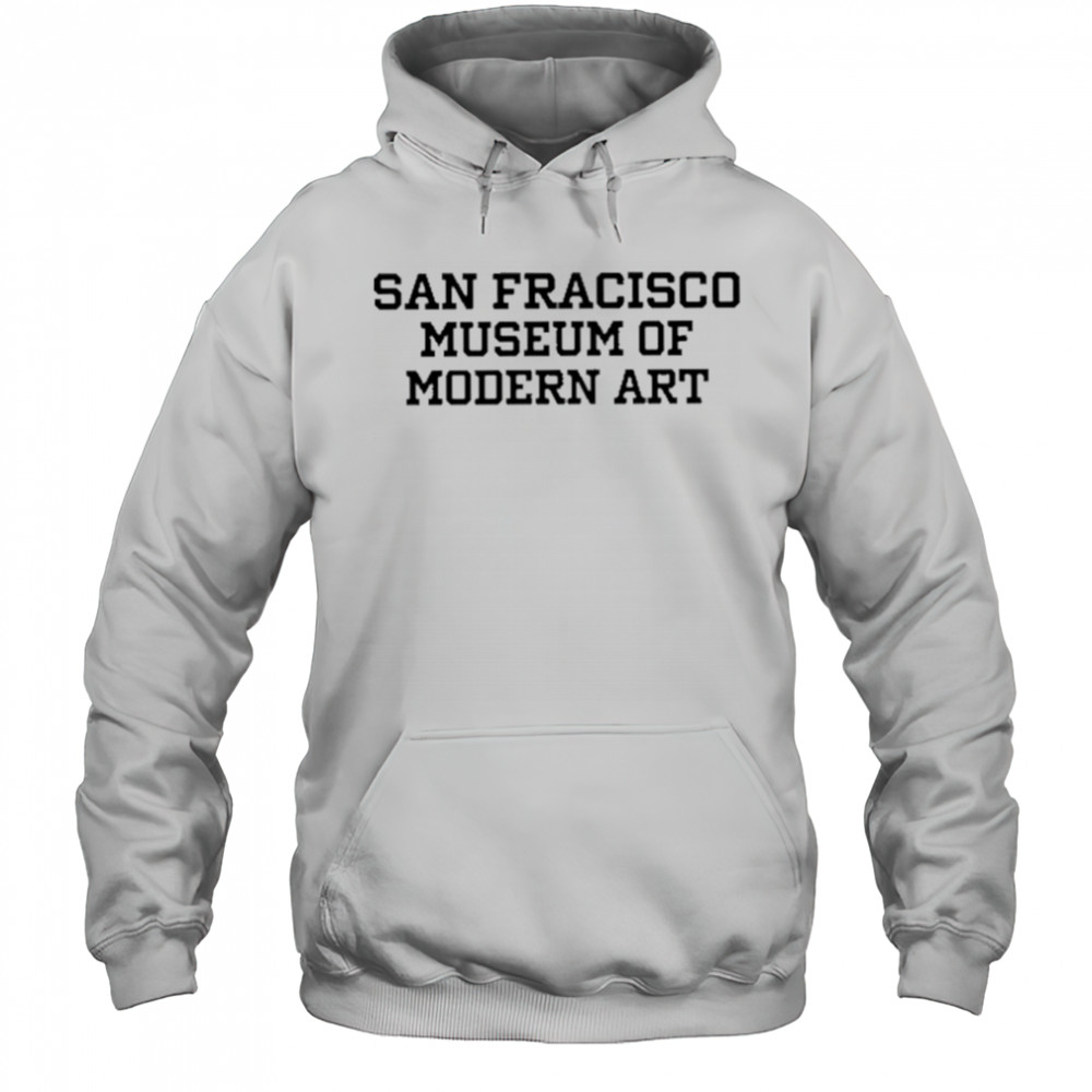 San Francisco Museum Of Modern Art Tee Shirt Hoodie