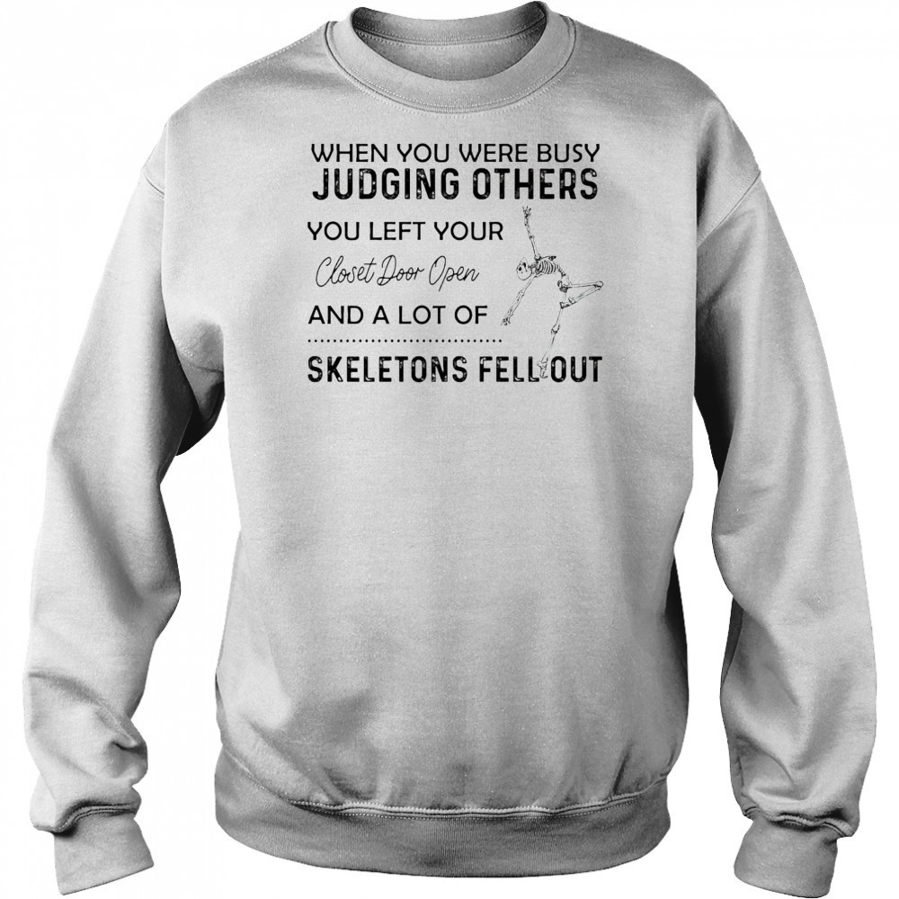 Skeleton when you were busy judging others you left your closet door open shirt Hoodie