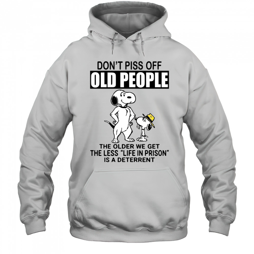 Snoopy don’t piss off old people the older we get the less life in prison shirt Hoodie