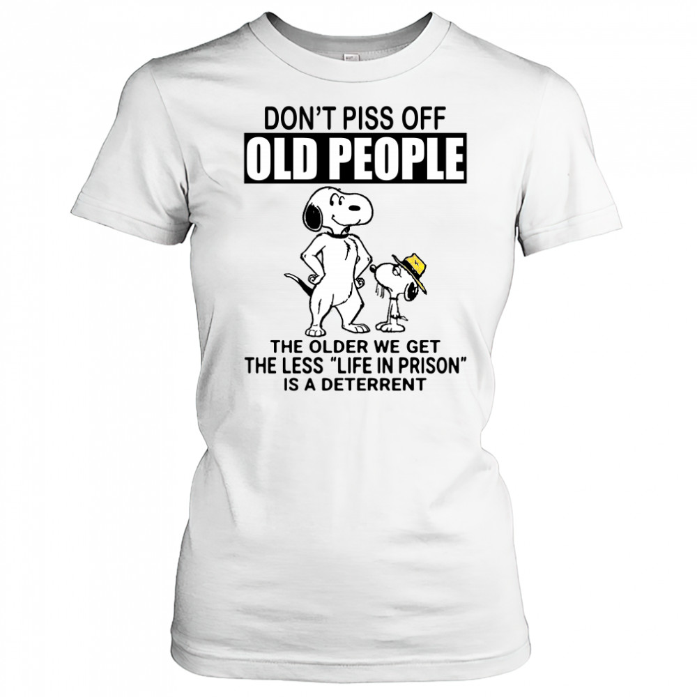 Snoopy don’t piss off old people the older we get the less life in prison shirt Women's T-shirt