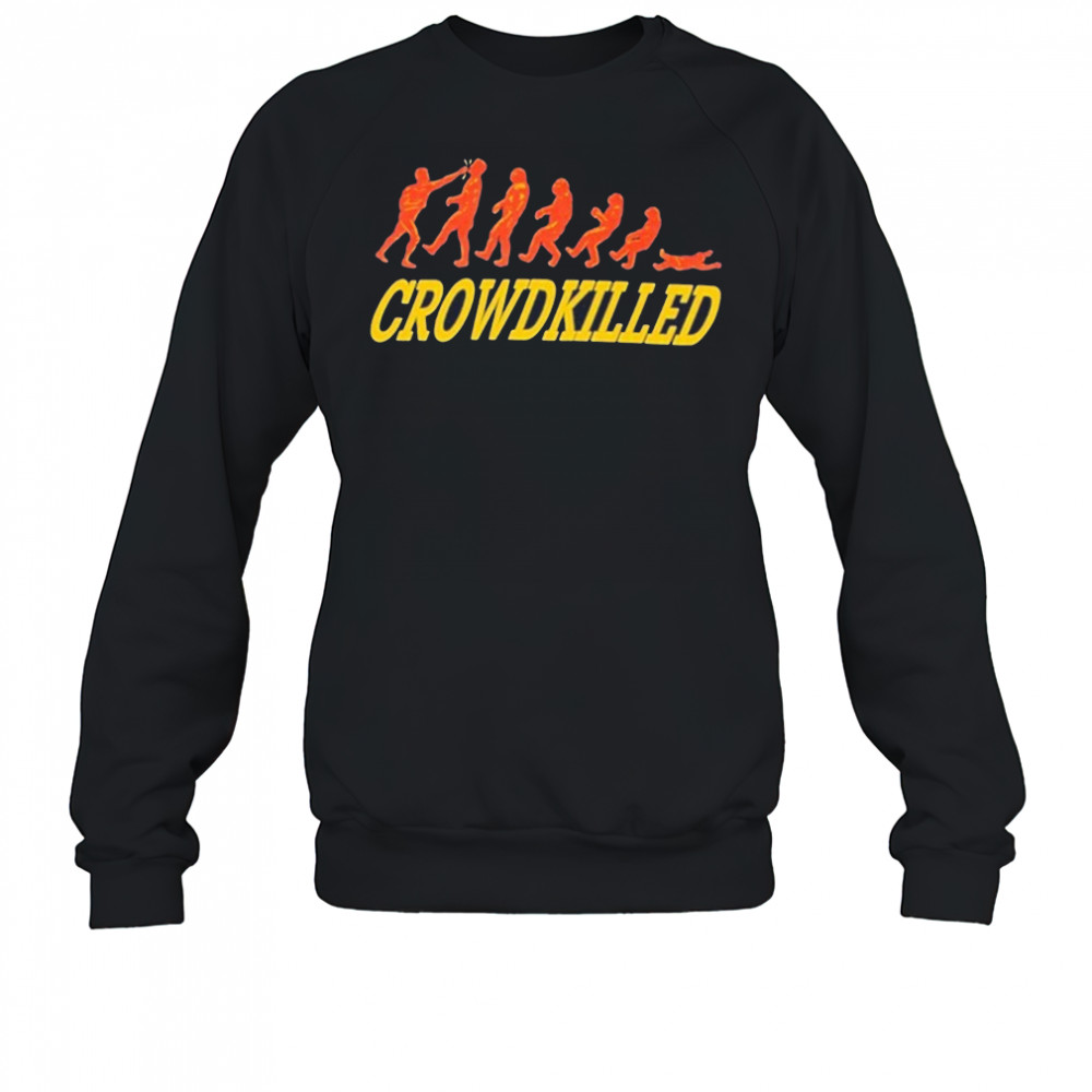 Stanley Sievers CrowdKilled T-shirt Sweatshirt