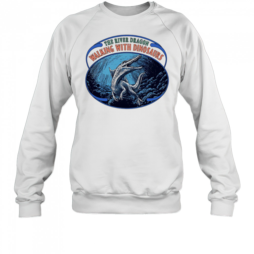 The River Dragon Walking With Dinosaurs vintage shirt Sweatshirt