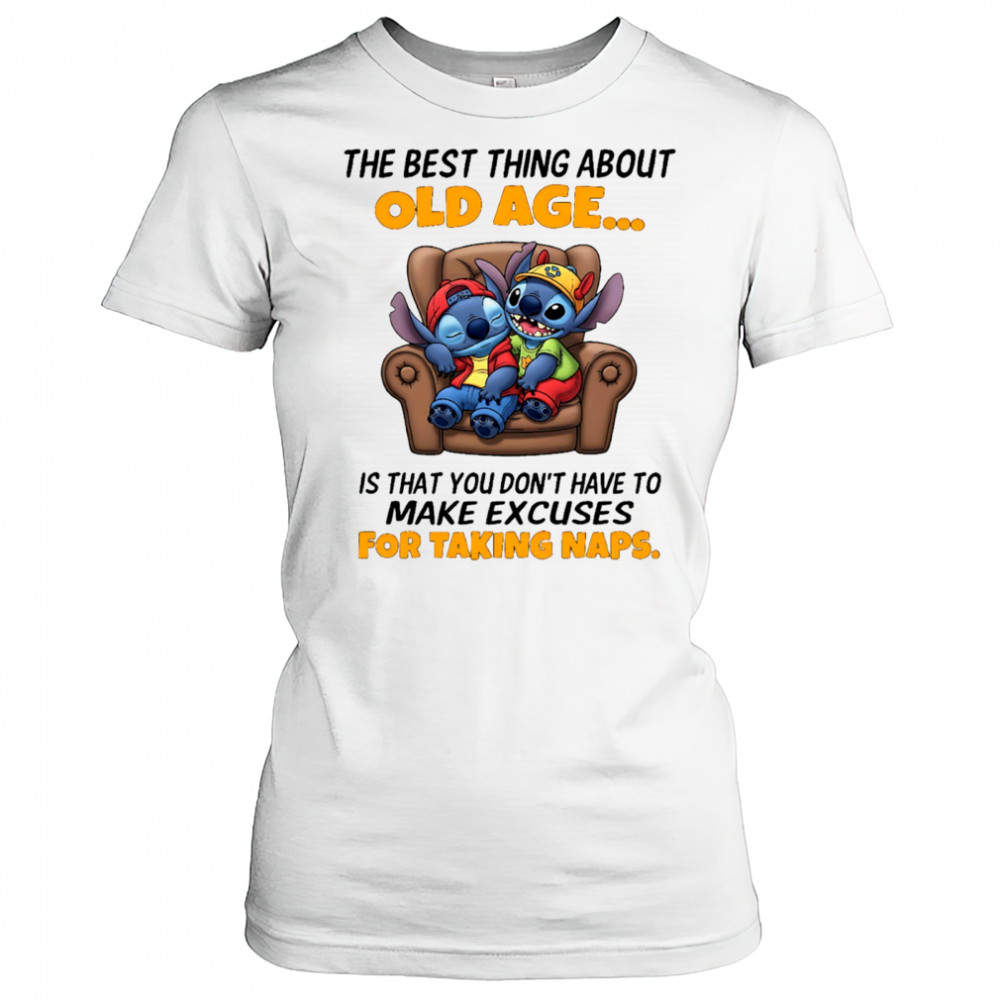 The stitch the best thing about old age is that you don’t have to make excuses for taking naps shirt Women's T-shirt
