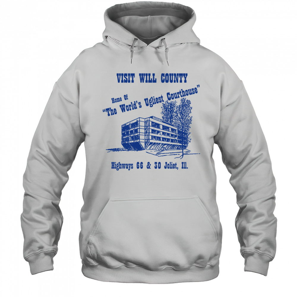 Visit will county home of the world's ugliest courthouse shirt Hoodie
