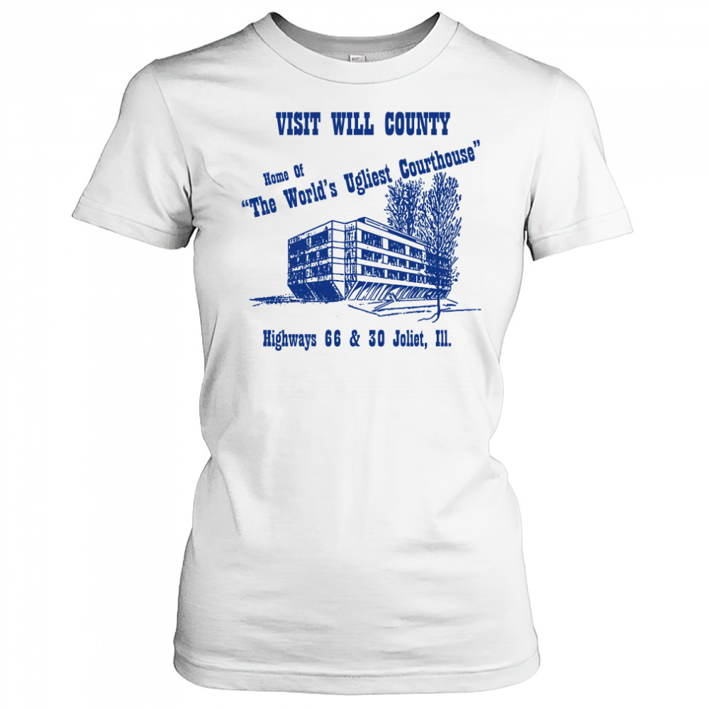 Visit will county home of the world's ugliest courthouse shirt Women's T-shirt