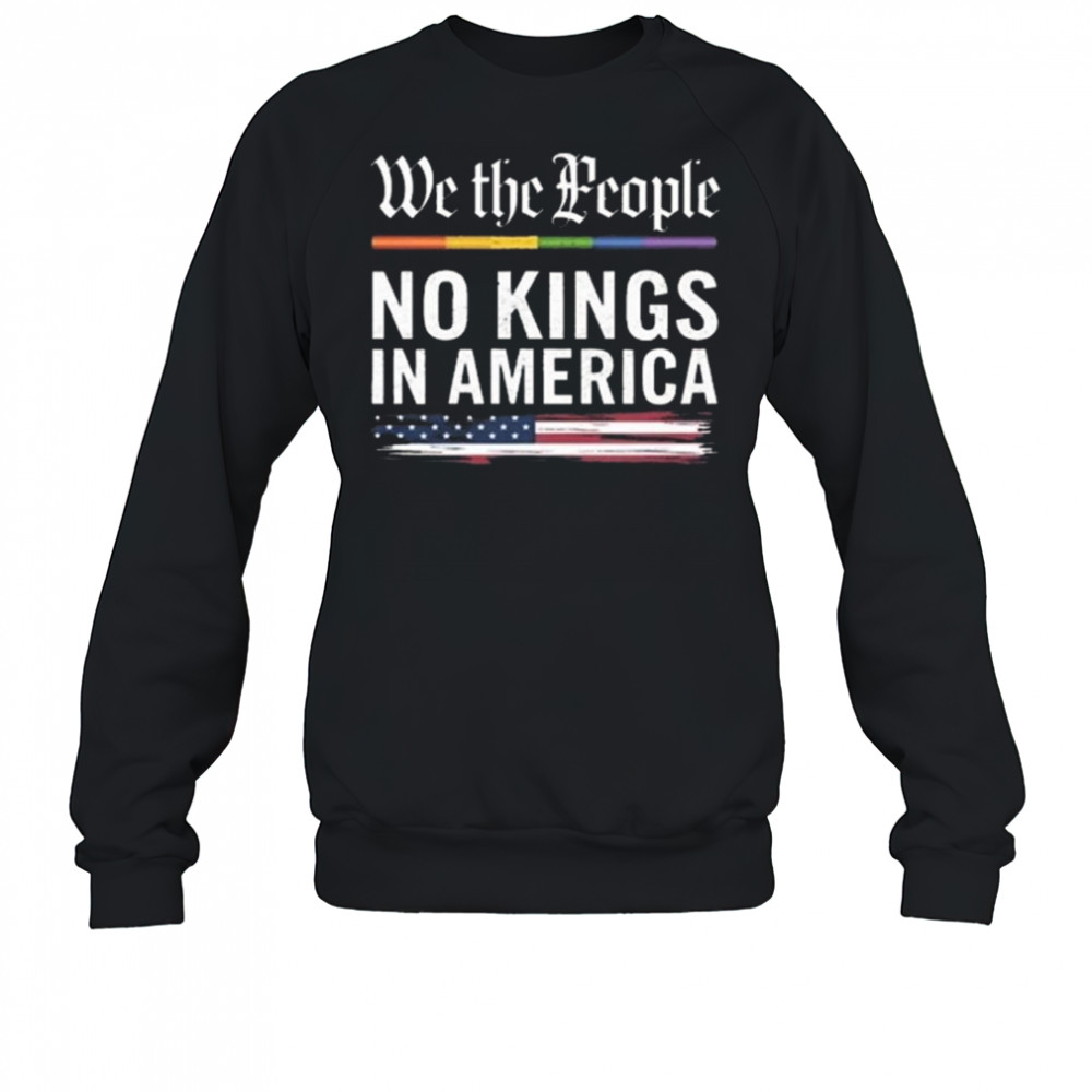 We The People No Kings In America Anti Trump Shirt Sweatshirt