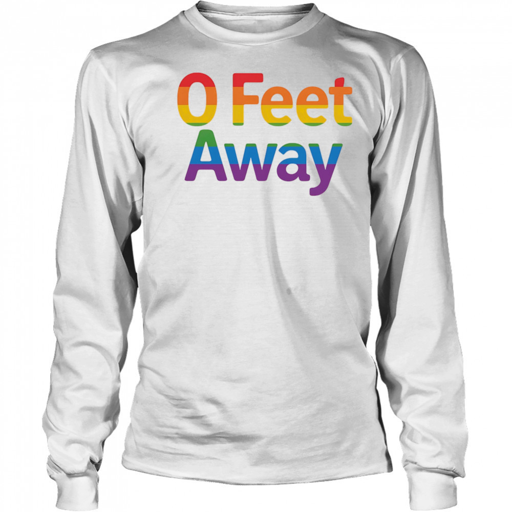0 feet away pride shirt Long Sleeved