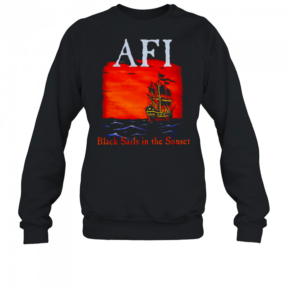 AFI black sails in the sunset ship shirt Sweatshirt