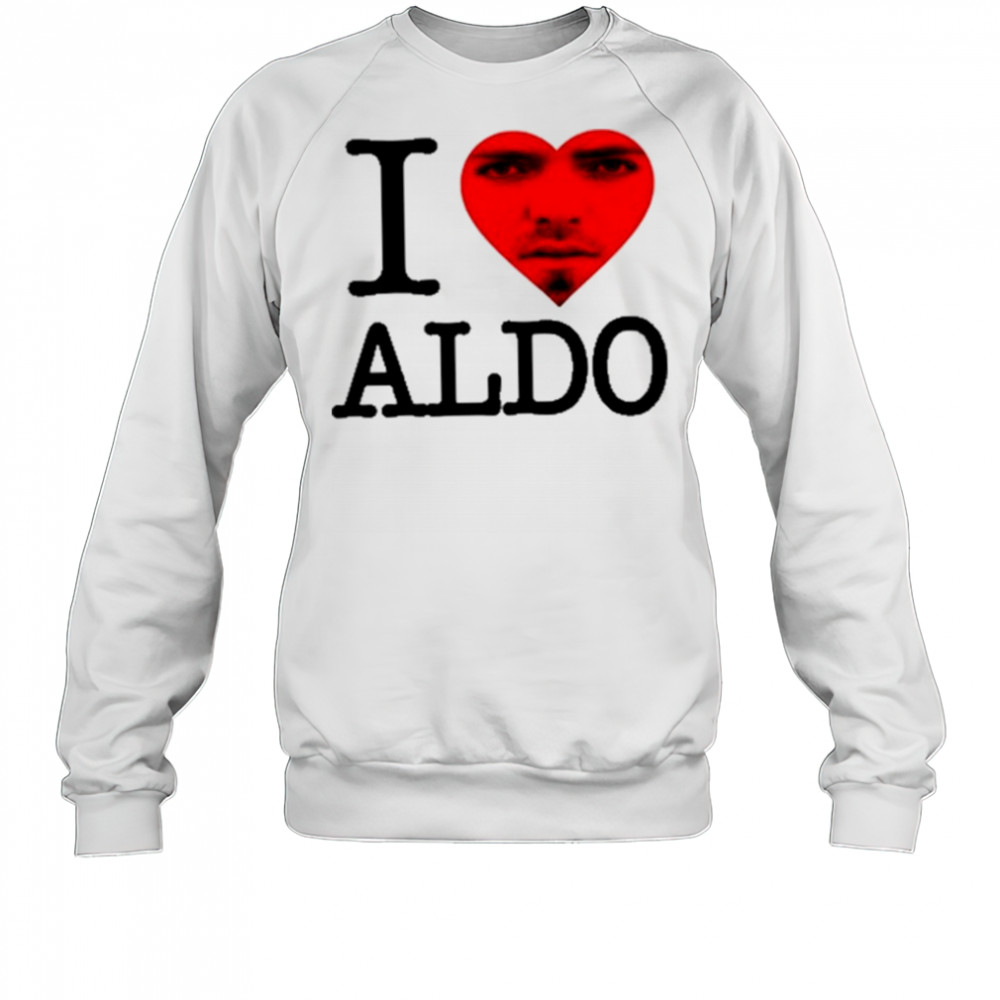 Aldoswag I Love Aldo Shirt Sweatshirt