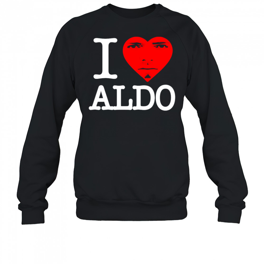 Aldoswag I love aldo shirt Sweatshirt