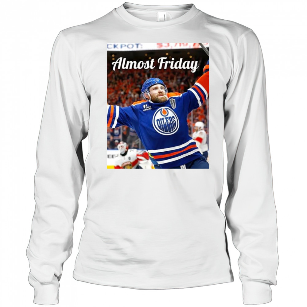 Almost Friday Edmonton Oilers Leon Draisaitl OT Winner Shirt Long Sleeved