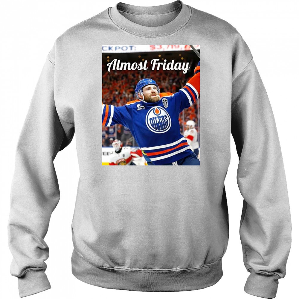 Almost Friday Edmonton Oilers Leon Draisaitl OT Winner Shirt Hoodie